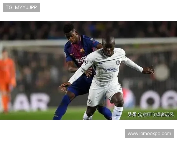 2018年切尔西与巴萨精彩对决直播回顾与分析